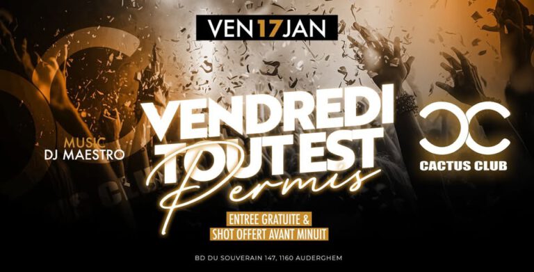 Vendredi TOUT EST PERMIS – Entrée gratuite et SHOT Offert (av Minuit)