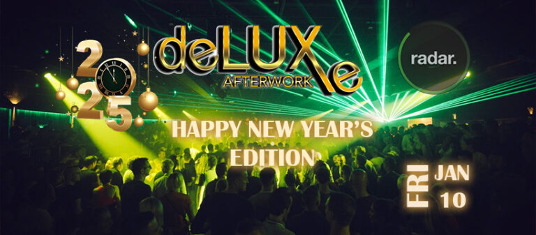 deLUXe afterwork NEW YEAR’S EDITION at RADAR